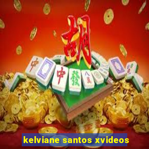 kelviane santos xvideos